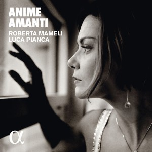 Roberta mameli anime amanti cd alpha critique review cd par classiquenews clic de classiquenews de novembre 2017 3760014192913_600