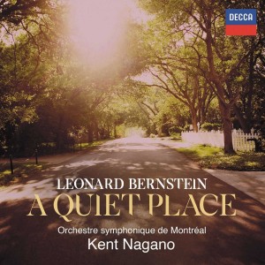 BERNSTEIN A QUIET PLACE orch montreal kent nagano DECCA 2 cd review cd la critique cd opera par classiquenews
