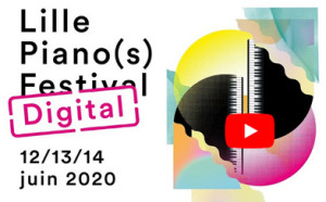 lille-pianos-festival-digital-en-direct-sur-youtube-classiquenews