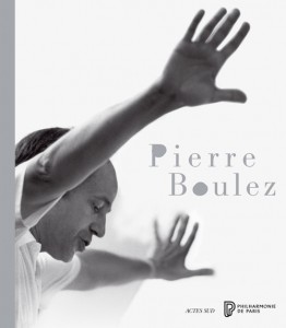 boulez pierre exposition philharmonie de paris exposition livre actes sud