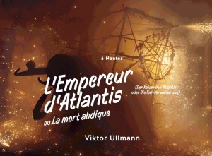 angers-nantes-opera-saison-lyrique-2015-2016-ullmann-empereur-d-atlantis