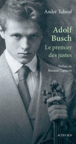 busch adolf viloniste frer de fritz busch biographie essai roman actes sud