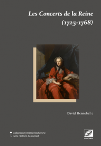 Concerts de la reine 1725-1768 Marie Leczinska à Versailles editions symetrie compte rendu classiquenews décembre 2015 isbn_978-2-36485-030-9