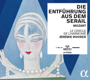 mozart die entfuhrung aus dem serail cercle de l harmonie jeremie rhorer cd outhere presentation review critique CLASSIQUENEWS mai juin 2016