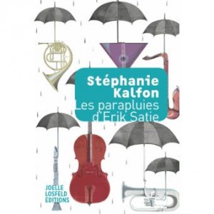 kalfon stéphanie les parapluies de satie editions Losfeld editions critique compte rendu review livres CLIC de classiquenews