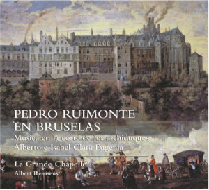 ruimonte-pedro-bruselas-la-grande-chapelle-albert-Recasens-cd-programme-cd-review-la-critique-cd-par-classiquenews