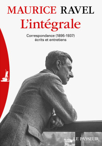 RAVEL-integrale-correspondance-editeur-le-passeur-conejo-annonce-livre-evenemnt-par-classiquenews-critique-livre-compte-rendu-livre