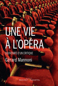 une vie a l opera buchet chastel livre critique livre par classiquenews gerard mannoni