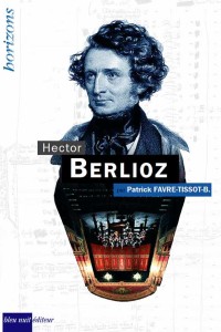 berlioz-favre-tissot-B-bleu-nuit-editeur-biographie-livre-critique-annonce-par-classiquenews-classiquenews-critique-livre