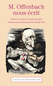 offenbach figaro lettres offenbachnous ecrit actes sud critique compte rendu livre