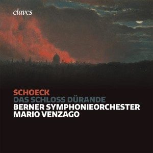 schoeck das schloss durande mario venzago 3 cd claves critique annonce review opera classiquenews musique classique actualite s infos