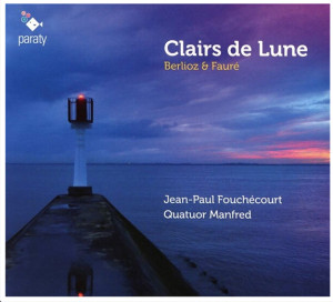 BERLIOZ FAURE CLAIRS DE LUNE CD PARATY critique annonce cd paraty critique review cd classiquenews mai juin 2019