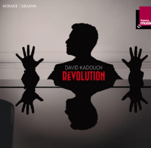 kadouch-david-revolution-cd-mirare-critique-cd-classiquenews-clic-de-classiquenews-cd-critique-piano-opera-critique
