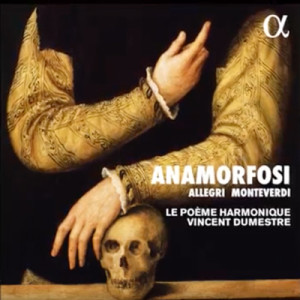 POEME-HARMONIQUE-ANAMORFOSI-allegri-monteverdi-marazzolli-mazzochi-cd-review-critique-cd-classiquenews-vincent-dumestre