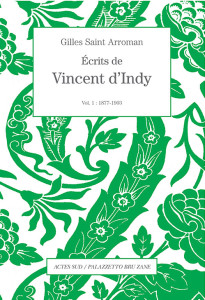 dindy-vincent-ecrits-vol-1-1877-1903-actes-sud-livre-critique-review-clic-de-classiquenews-actes-sud-palazzetto