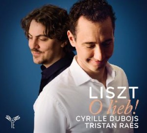 dubois cyrille tristan raes LISZT melodies lieder O LIEB cd review cd critique classiquenews CLIC de CLASSIQUENEWS septembre 2019