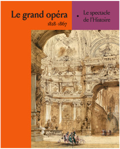 grand-opera-francais-exposition-1828-1867-spectacle-de-l-histoire-catalogue-livre-evenement-critique-opera-livre-classiquenews-CLIC-de-CLASSIQUENEWS