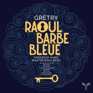 gretry raoul barbe bleue opera critique classiquenews cd aparte 3149028133691