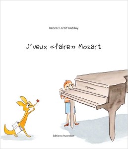 j veux faire mozart anacrouse editions critique annonce classiquenews 007114558