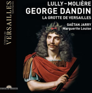 cd-george-dandin-grotte-de-versailles-jarry-marguerite-louise-cd-critique-classiquenews-Versailles-cd-critique