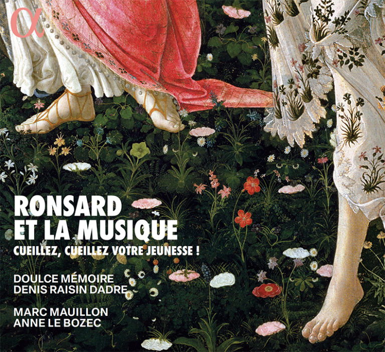 CD événement, annonce. RONSARD ET LA MUSIQUE : « Cueillez, cueillez votre jeunesse ! » Doulce Mémoire (2 cd Alpha classics)