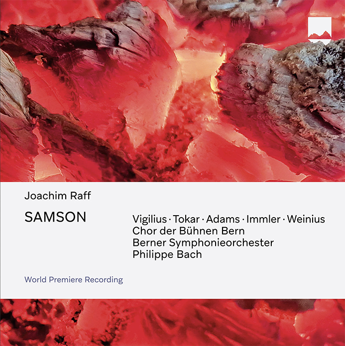CRITIQUE CD événement. Joachim RAFF : Samson, première mondiale. Magnus Vigilius, Samson / Olena Tokar, Delilah… / Berner Symphonieorchester, Philippe Bach (3 cd Schweizer Fonogramm, 2023)
