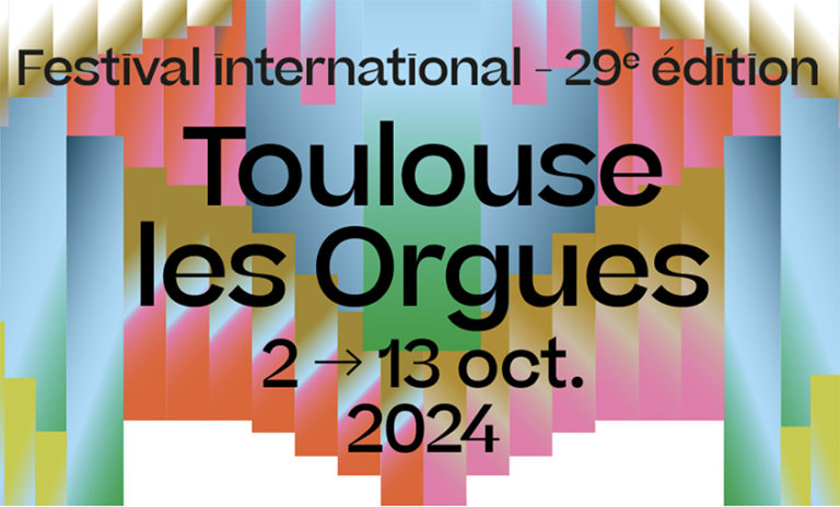 29ème festival TOULOUSE LES ORGUES : du 2 au 13 octobre 2024. Chœur Archipels, Éliane Radigue, Emmanuel Arakélian, Paul Goussot et La Fontaine, Battle à Saint-Sernin, Yves Rechsteiner…
