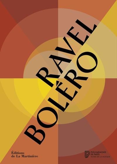 LIVRE événement. « RAVEL BOLÉRO » – Catalogue d’exposition (Éditions La Martinière / Philharmonie de Paris)