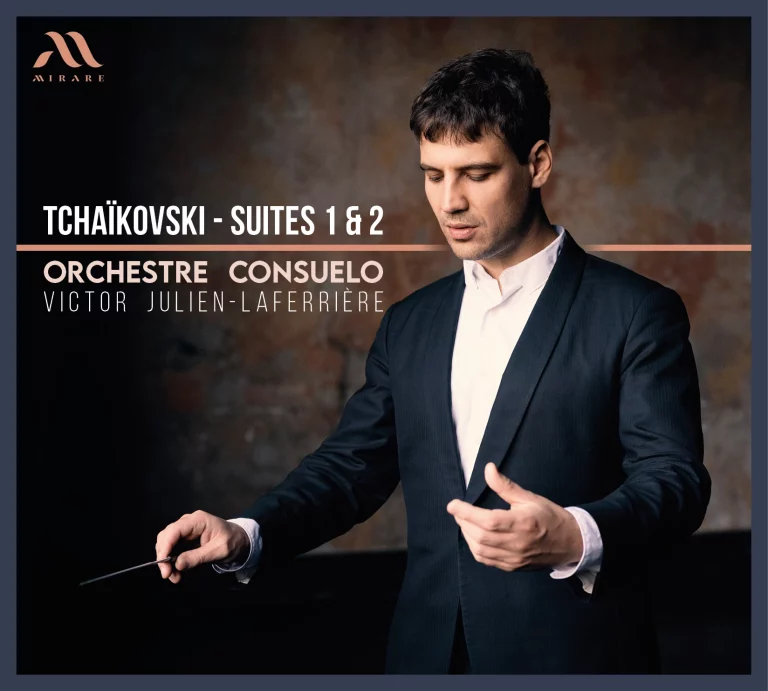 CRITIQUE CD événement. TCHAÏKOVSKI : Suites 1 (1879) et 2 (1884) – Orchestre CONSUELO, Victor Julien-Laferrière, direction (1 cd Mirare, 2023, 2024)