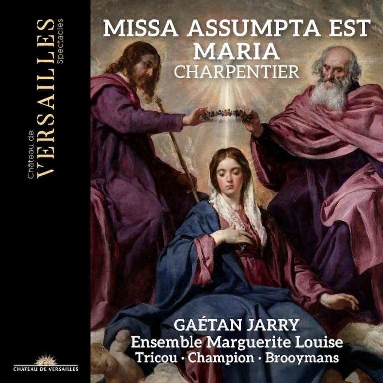CRITIQUE, CD, événement. Marc Antoine CHARPENTIER : Missa Assumpta est Maria (H11), « Messe rouge » (H434) – Marguerite Louise, Gaétan Jarry (direction – 1 cd Château de Versailles Spectacles, 2024)