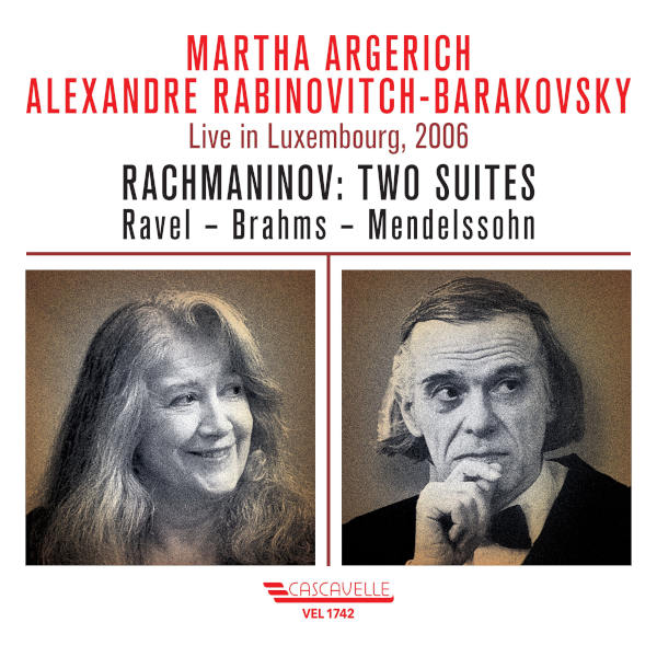 CD événement, annonce. Martha Argerich / Alexandre Rabinovitch-Barakovsky – Live in Luxembourg, 2006 (1 cd Cascavelle)