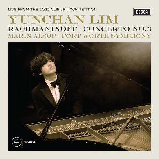 CRITIQUE CD. RACHMANINOFF : Concerto n°3 / Yunchan LIM, piano (Van Cliburn Competition 2022) – Fort Worth Symphony, Marin Alsop (1 cd Decca classics)