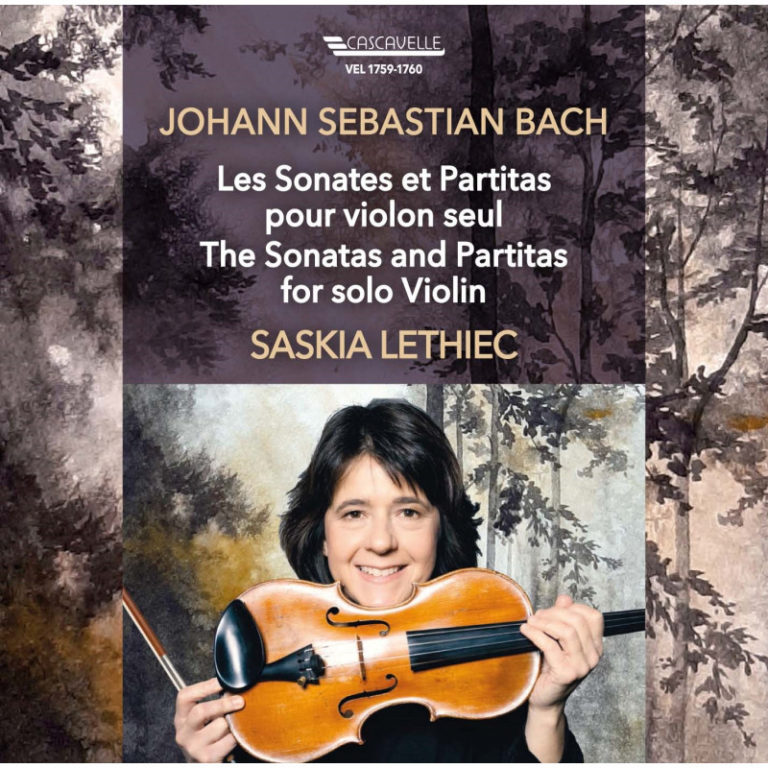 CRITIQUE CD événement. SASKIA LETHIEC : JEAN-SEBASTIAN BACH. Intégrale des Sonates et Partitas pour violon seul (1 cd Cascavelle, 2025)