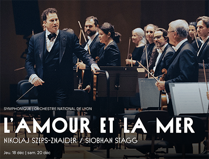 AUDITORIUM ORCHESTRE NATIONAL DE LYON. Chausson, R. Strauss, Stravinsky : L’Amour et la Mer… Les 18 et 20 déc 2025. Siobhan Stagg (soprano), ONL, Nikolaj Szeps-Znaider (direction)