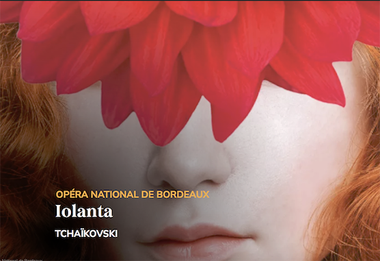 STREAMING, opéra. TCHAIKOVSKY : Iolanta, en direct ven 14 nov 2025, 20h (Opéra de Bordeaux). Stéphane Braunschweig / Pierre Dumoussaud