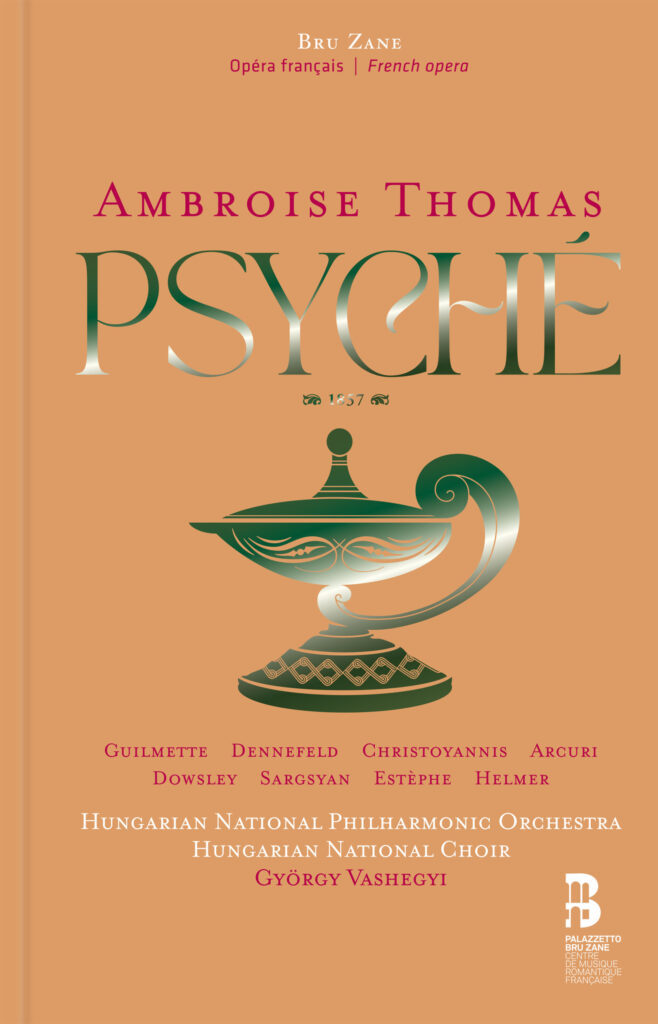 CRITIQUE CD événement. Ambroise THOMAS : Psyché (1857 / 1878) : Hélène Guilmette (Psyché), Antoinette Dennefeld (Eros), Tassis Christoyannis (Mercure)… HUNGARIAN NATIONAL CHOIR & PHILHARMONIC, György Vashegyi, direction  (2 cd Collection « Opéra français » vol. 45 | Bru Zane 1062)