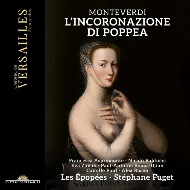 CRITIQUE CD événement. MONTEVERDI : « Le Couronnement de Poppée ». F. Aspromonte, N. Balducci, E. Zaïcik, P-A. Bénos-Djian, A. Rosen… Les Epopées / Stéphane Fuget (direction). 1 CD CVS enregistré dans la Grande Salle des Croisades du Château de Versailles en déc 2023