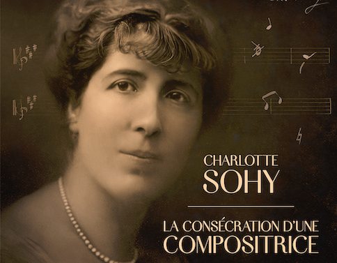 FRANCE TV. CHARLOTTE SOHY, la consécration d&rsquo;une compositrice, documentaire inédit, jeudi 5 mars 2026 (France 3 Normandie)