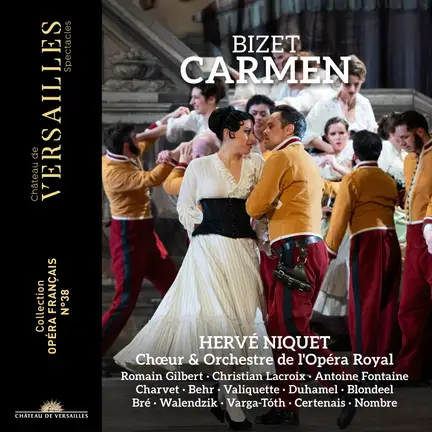 CRITIQUE CD événement. BIZET : Carmen. A. Charvet, J. Behr, F. Valiquette, A. Duhamel… Choeur et Orchestre de l’Opéra Royal de Versailles, Hervé Niquet (direction). 3 cd + 1 dvd Château de Versailles Spectacles.