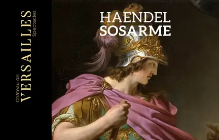 CRITIQUE CD événement. HAENDEL : Sosarme. R. Brès-Feuillet, S. Charles, E. Pancrazi, N. Balducci… Orchestre de l&rsquo;Opéra Royal de Versailles / Marco ANGIOLONI (3 CD Château de Versailles Spectacles)