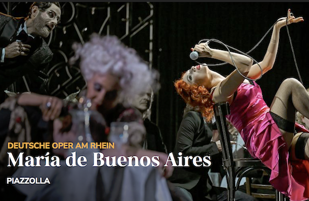 STREAMING, opéra. PIAZZOLLA : MARÍA DE BUENOS AIRES, 15 mars 2026 (Deutsche Opéra an Rhein, Düsseldorf Duisburg, fév 2026) – Mariano Chiacchiarini / Johannes Erath