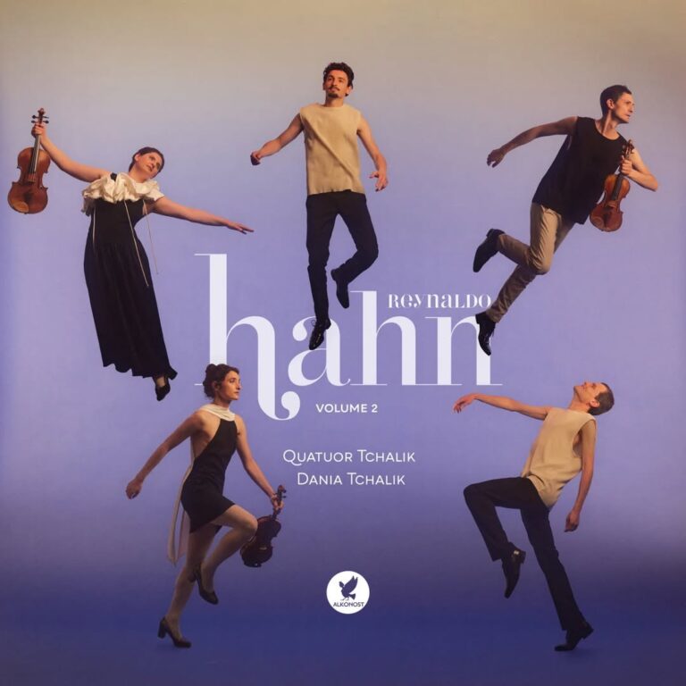 CRITIQUE CD événement. QUATUOR TCHALIK : Reynaldo HAHN, vol.2 (1 cd ALKONOST CLASSIC avril 2024)
