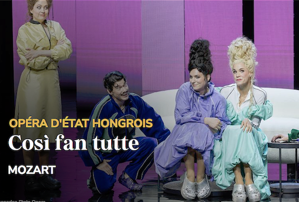 LIVE STREAMING, opéra. MOZART : Cosi fan tutte, samedi 23 mai 2026 (Magyar Allam Operaház / Opéra d’État Hongrois). Kriszta Székely / Levente Török  – En direct de Budapest