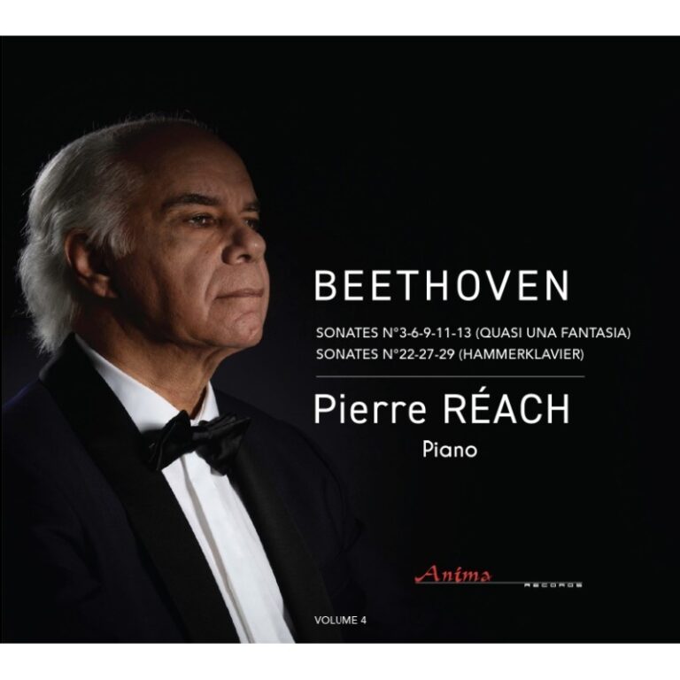 CRITIQUE CD événement. PIERRE RÉACH : Sonates de Beethoven, vol. 4 : Sonates n°2,10,14, 27 (Quasi una fantasia), 90, 22, 54, 106 (Hammerklavier). Pierre Réach, piano (2 cd Anima records)