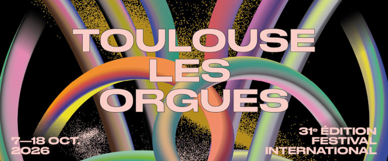 31ème Festival TOULOUSE LES ORGUES : 7 – 18 octobre 2026. Raphaël Mirensky, Dariia Lytvishko, Kara-Lis Coverdale, Nathan Laube…