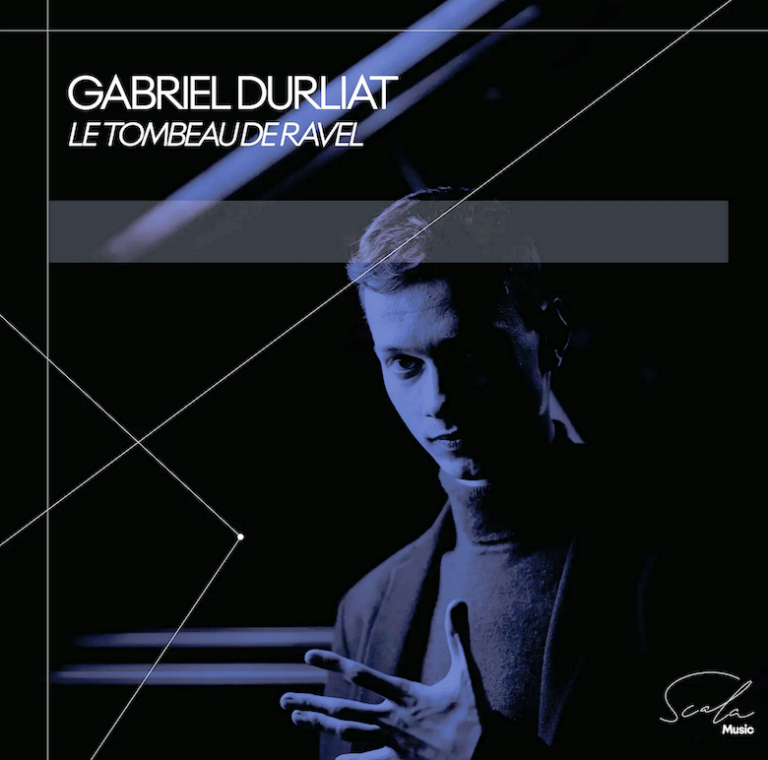 CRITIQUE CD événement. « Le Tombeau de Ravel » (Ravel, Rameau, Debussy, Dukas, Messiaen, Durliat…, Gabriel DURLIAT, piano et composition (1 cd Scala Music)